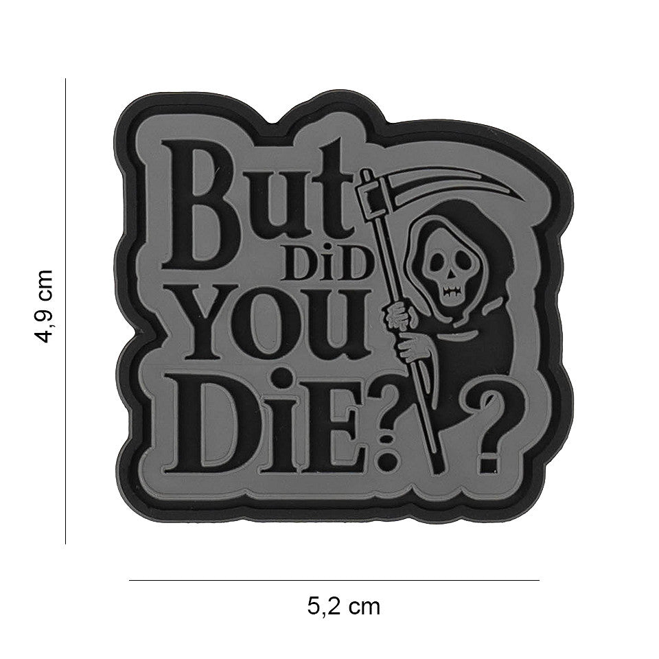 Embleem 3D PVC But did you die ? #3070 - Atitudine Fără Compromis